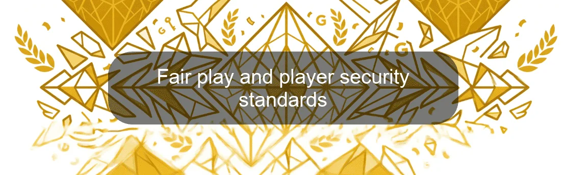 Fair play and player security standards