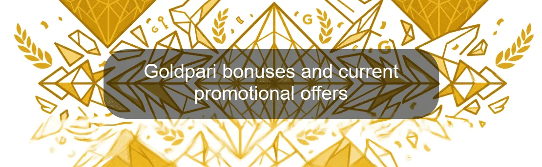 Goldpari bonuses and current promotional offers