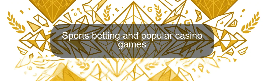 Sports betting and popular casino games